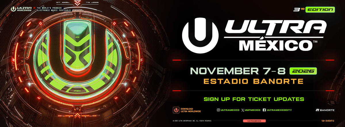 Ultra México 2026 regresa con fuerza: fechas, sede y lo que debes saber del festival